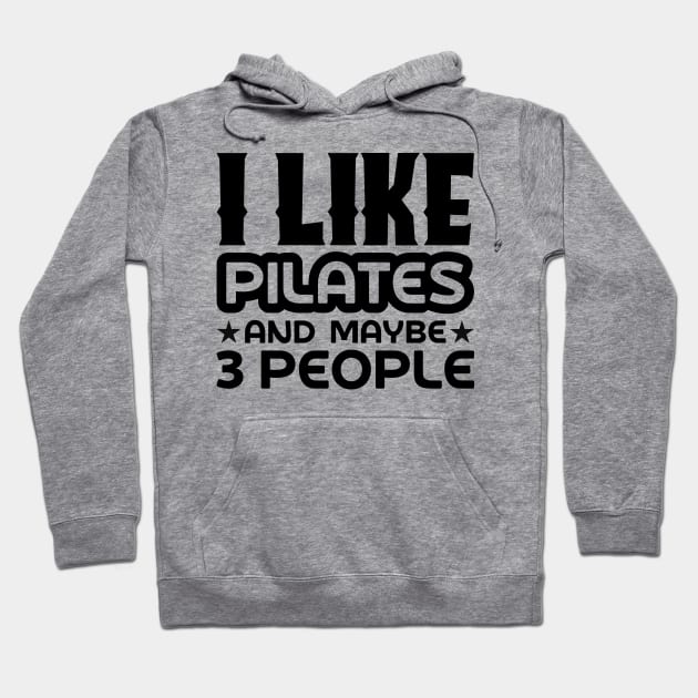 I like pilates and maybe 3 people Hoodie by colorsplash